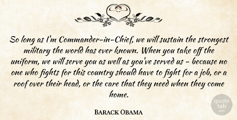 Barack Obama Quote About Care, Country, Fights, Home, Roof: So Long As Im Commander...