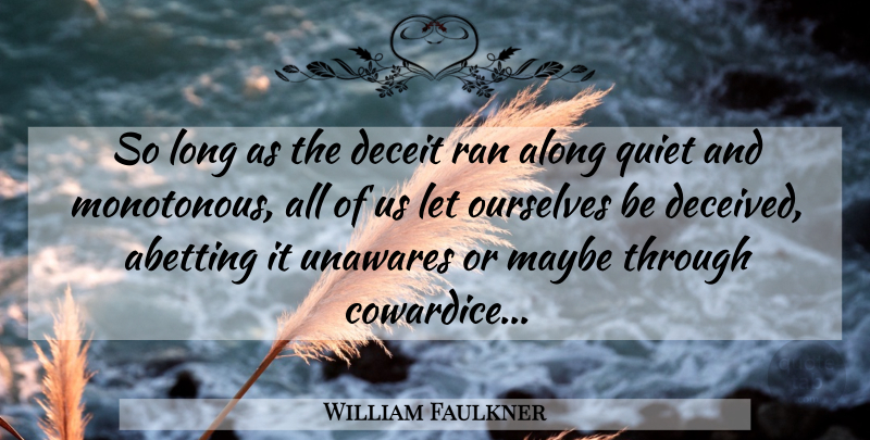 William Faulkner Quote About Peace, War, Long: So Long As The Deceit...