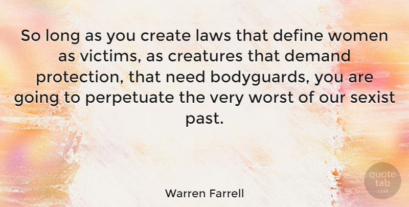 Warren Farrell Quote About Past, Law, Long: So Long As You Create...