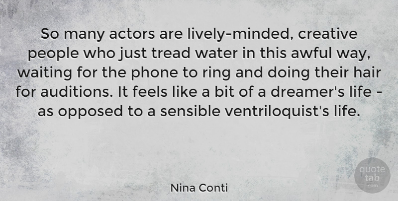Nina Conti Quote About Awful, Bit, Creative, Feels, Hair: So Many Actors Are Lively...