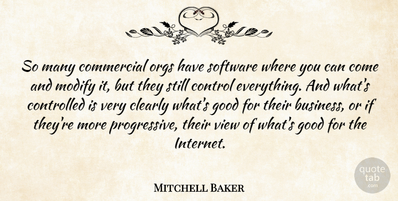 Mitchell Baker Quote About Business, Clearly, Commercial, Controlled, Good: So Many Commercial Orgs Have...