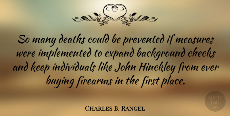 Charles B. Rangel Quote About Deaths, Expand, Firearms, John, Measures: So Many Deaths Could Be...