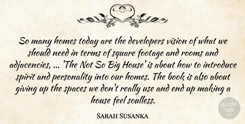 Sarah Susanka Quote About Book, Developers, Footage, Giving, Homes: So Many Homes Today Are...