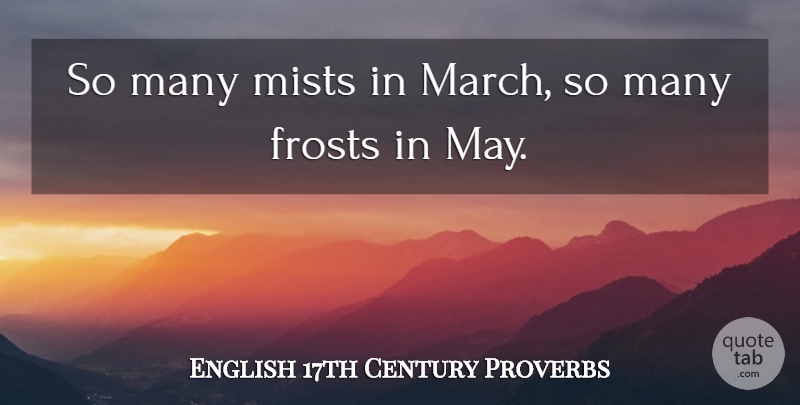 English 17th Century Proverbs Quote About Proverbs: So Many Mists In March...