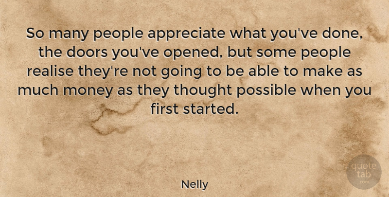Nelly Quote About Doors, People, Appreciate: So Many People Appreciate What...