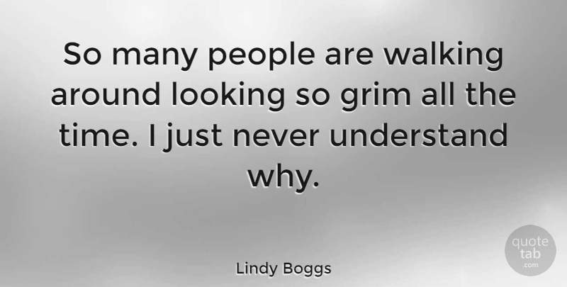 Lindy Boggs Quote About Alaska, People, Grim: So Many People Are Walking...