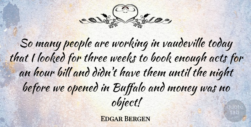 Edgar Bergen Quote About Book, Night, People: So Many People Are Working...