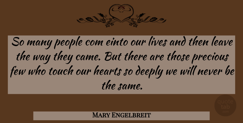 Mary Engelbreit Quote About Heart, People, Way: So Many People Com Einto...