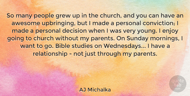 AJ Michalka Quote About Awesome, Church, Enjoy, Grew, People: So Many People Grew Up...