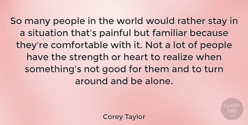 Corey Taylor Quote About Heart, People, World: So Many People In The...