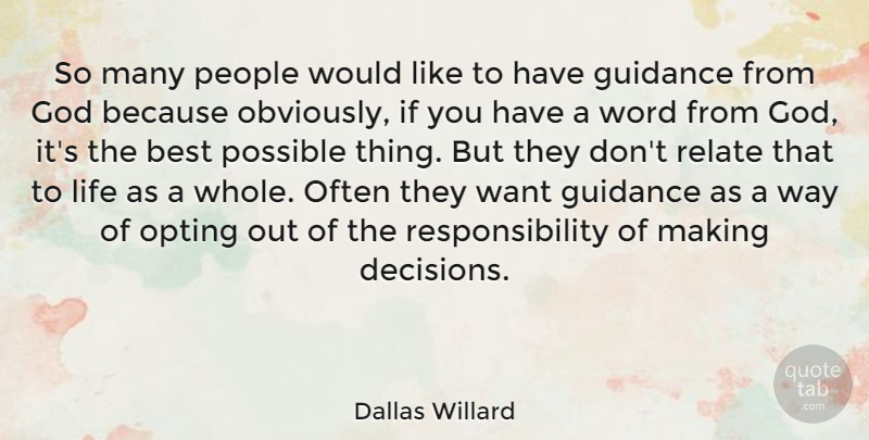 Dallas Willard Quote About Best, God, Guidance, Life, People: So Many People Would Like...