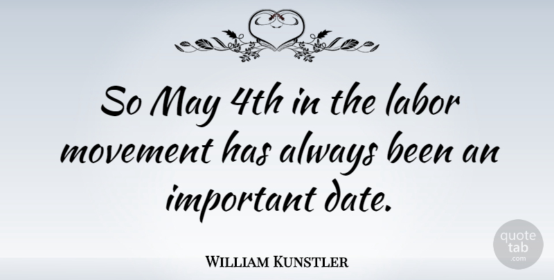 William Kunstler Quote About Dating, Important, Movement: So May 4th In The...
