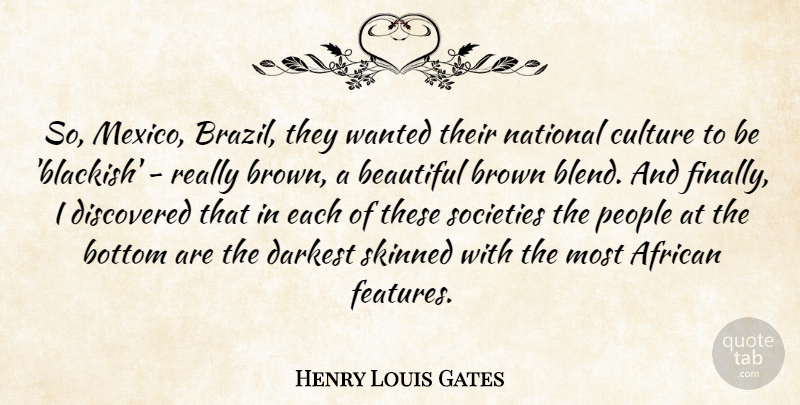 Henry Louis Gates Quote About Beautiful, People, Mexico: So Mexico Brazil They Wanted...