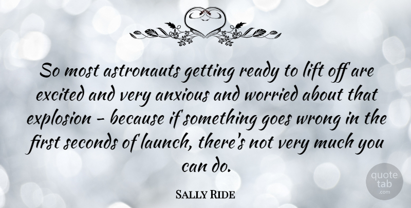 Sally Ride Quote About Firsts, Excited, Worried: So Most Astronauts Getting Ready...