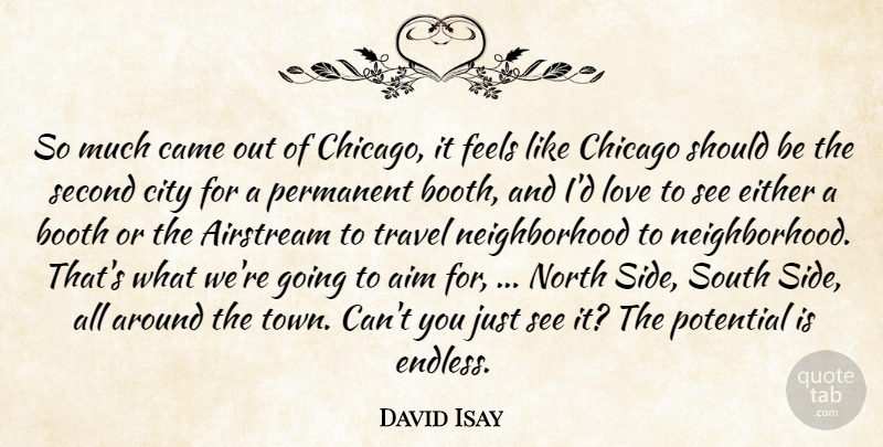 David Isay Quote About Aim, Booth, Came, Chicago, City: So Much Came Out Of...