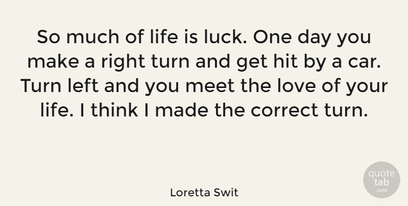 Loretta Swit Quote About Thinking, Car, Luck: So Much Of Life Is...