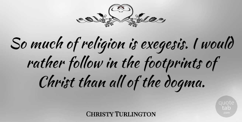 Christy Turlington Quote About Religion, Dogma, Christ: So Much Of Religion Is...