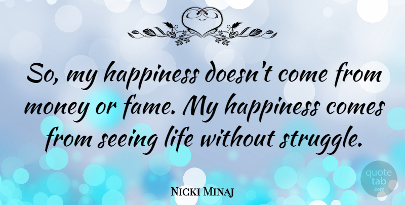 Nicki Minaj Quote About Struggle, Fame, Seeing: So My Happiness Doesnt Come...