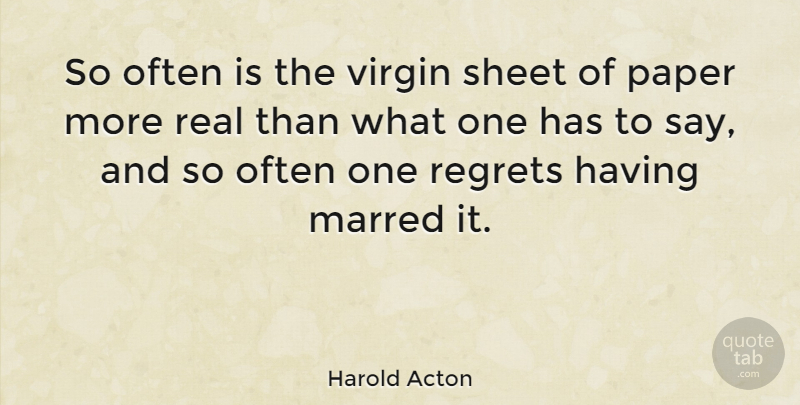 Harold Acton Quote About Regret, Real, Writing: So Often Is The Virgin...