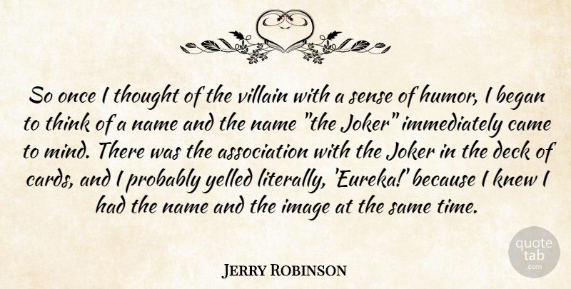 Jerry Robinson Quote About Began, Came, Deck, Humor, Image: So Once I Thought Of...