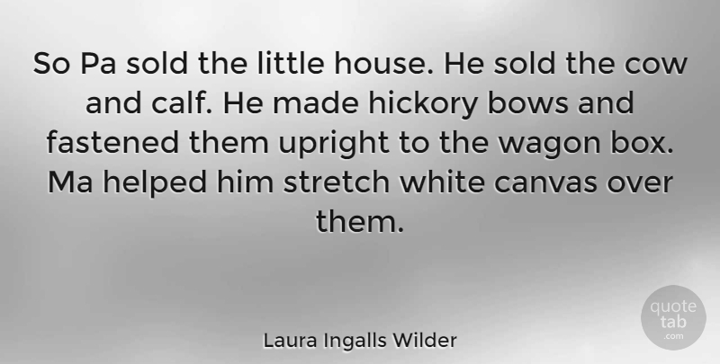 Laura Ingalls Wilder Quote About White, House, Littles: So Pa Sold The Little...