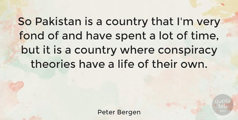 Peter Bergen Quote About Country, Pakistan, Conspiracy: So Pakistan Is A Country...