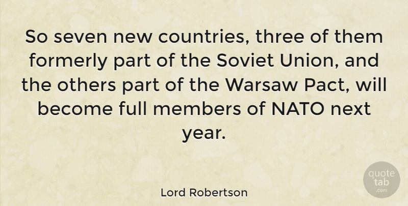 Lord Robertson Quote About Full, Members, Nato, Next, Others: So Seven New Countries Three...