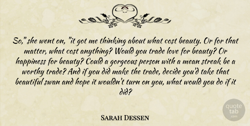 Sarah Dessen Quote About Beautiful, Mean, Thinking: So She Went On It...