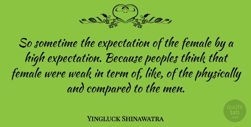 Yingluck Shinawatra Quote About Men, Thinking, Expectations: So Sometime The Expectation Of...