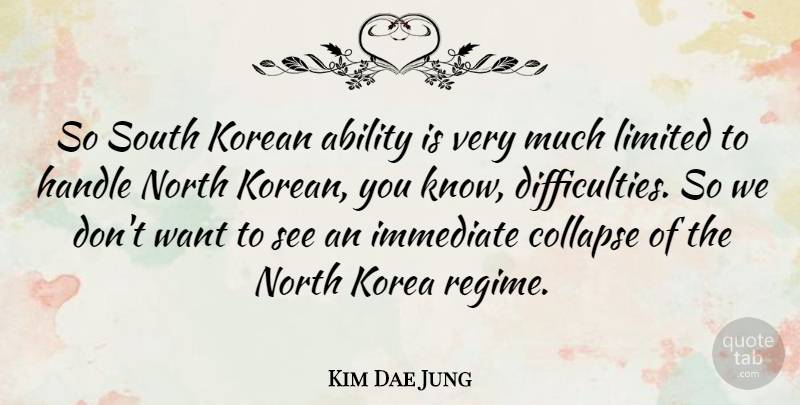 Kim Dae Jung Quote About Korea, Want, Regimes: So South Korean Ability Is...