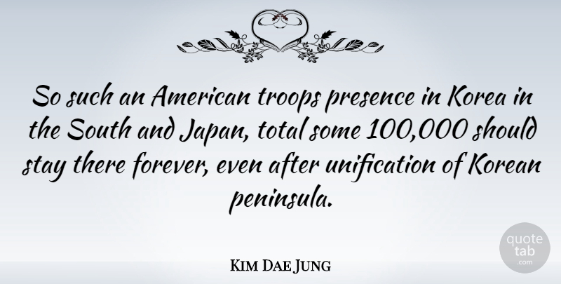 Kim Dae Jung Quote About Japan, Korea, Forever: So Such An American Troops...
