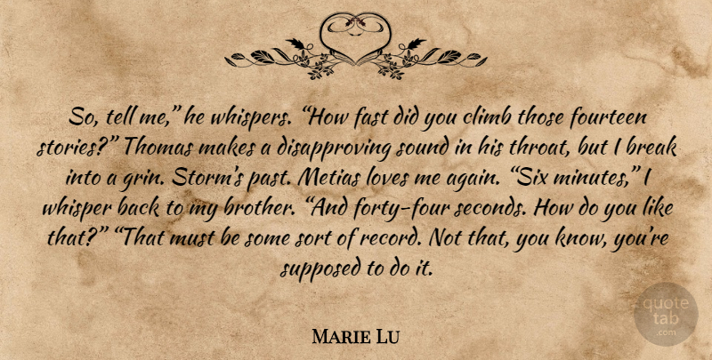 Marie Lu Quote About Brother, Past, Storm: So Tell Me He Whispers...