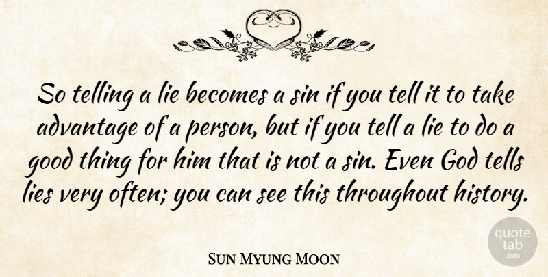 Sun Myung Moon Quote About Lying, Agnostic, Sin: So Telling A Lie Becomes...