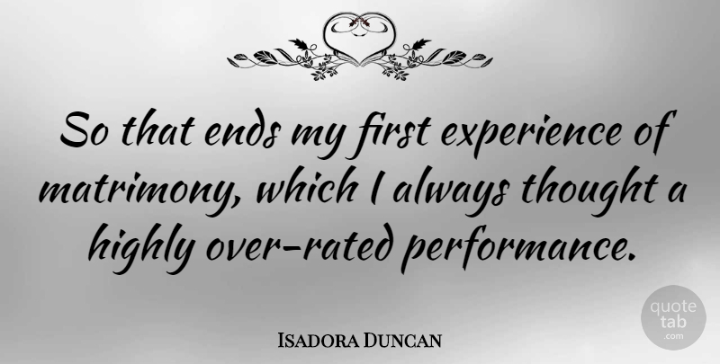 Isadora Duncan Quote About Marriage, Firsts, Matrimony: So That Ends My First...