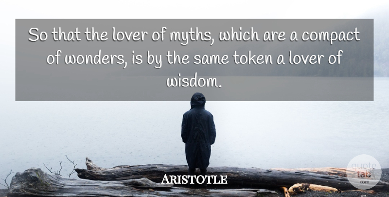 Aristotle Quote About Lovers, Wonder, Myth: So That The Lover Of...