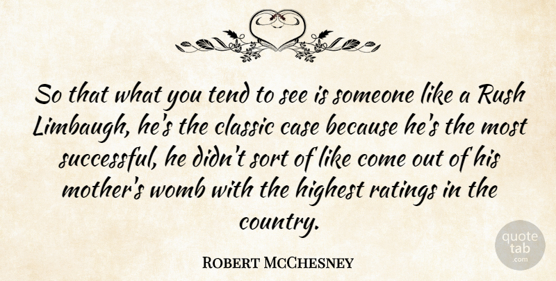 Robert McChesney Quote About Case, Classic, Highest, Ratings, Sort: So That What You Tend...