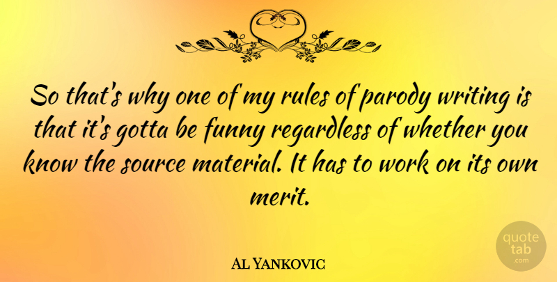Al Yankovic Quote About Writing, Merit, Source: So Thats Why One Of...