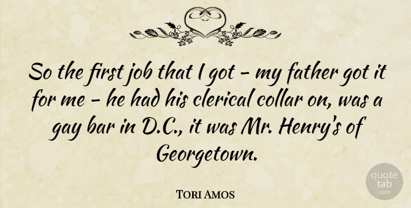 Tori Amos Quote About Jobs, Father, Gay: So The First Job That...