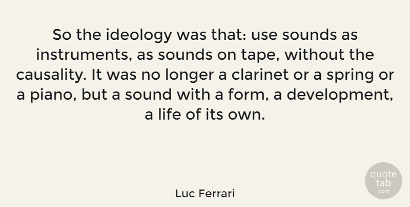 Luc Ferrari Quote About Spring, Piano, Tape: So The Ideology Was That...