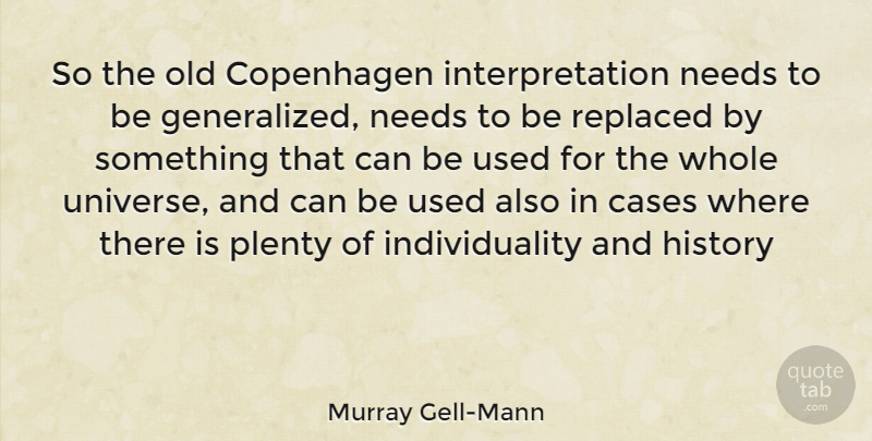 Murray Gell-Mann Quote About Individuality, Needs, Interpretation: So The Old Copenhagen Interpretation...