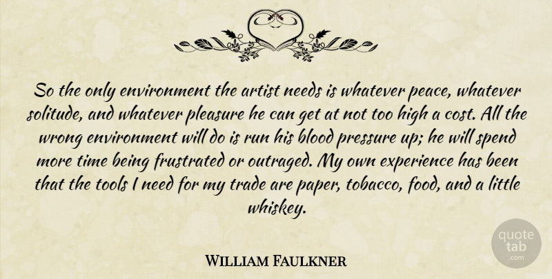 William Faulkner Quote About Running, Artist, Blood: So The Only Environment The...