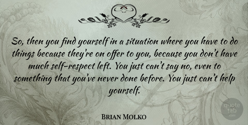 Brian Molko Quote About Offer: So Then You Find Yourself...