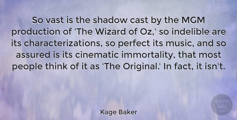 Kage Baker Quote About Assured, Cast, Cinematic, Indelible, Mgm: So Vast Is The Shadow...