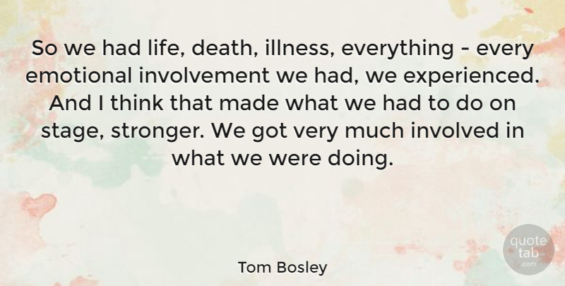 Tom Bosley Quote About Death, Emotional, Involved, Life: So We Had Life Death...