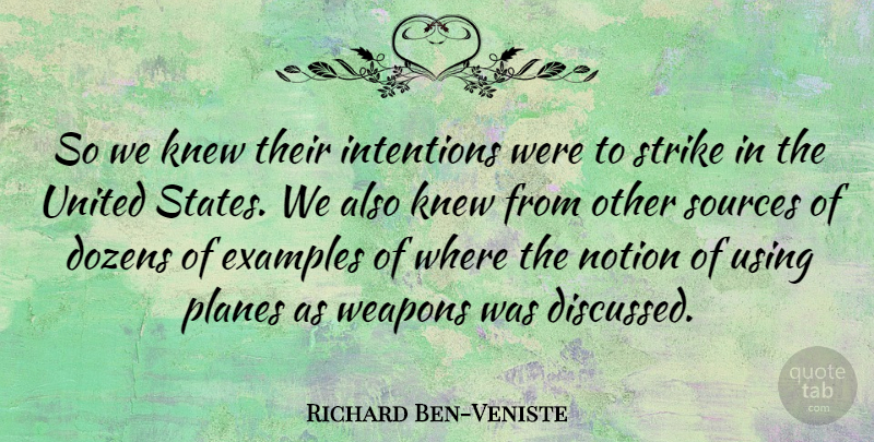 Richard Ben-Veniste Quote About Dozens, Examples, Knew, Notion, Planes: So We Knew Their Intentions...