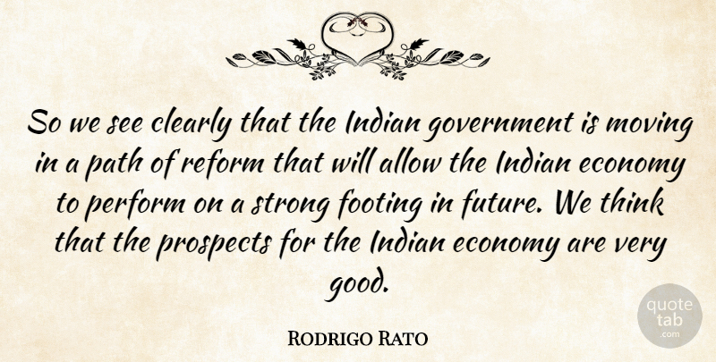 Rodrigo Rato Quote About Allow, Clearly, Economy, Footing, Government: So We See Clearly That...