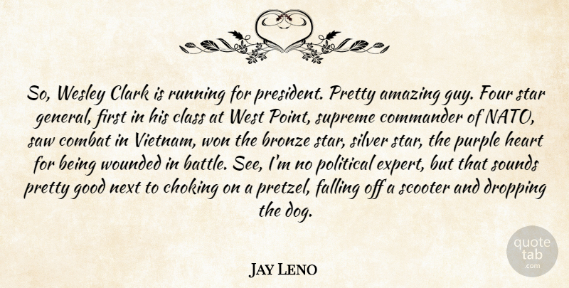 Jay Leno Quote About Running, Dog, Stars: So Wesley Clark Is Running...