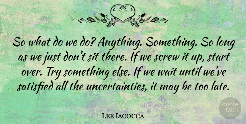 Lee Iacocca Quote About Moving On, Procrastination, Starting Over: So What Do We Do...
