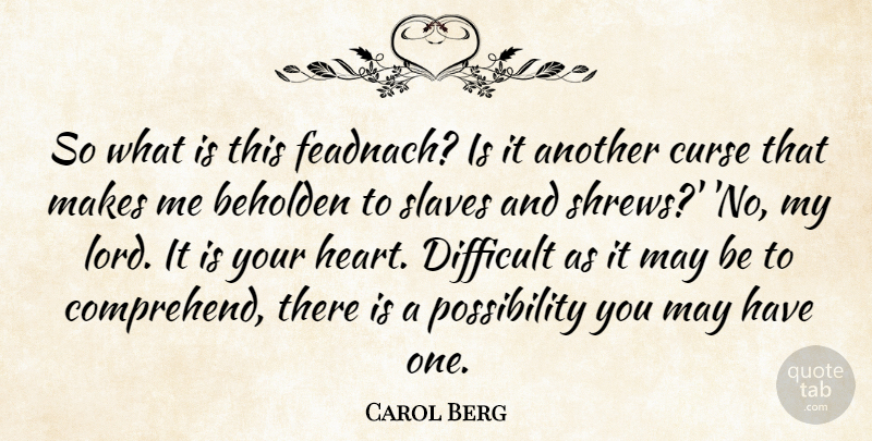 Carol Berg Quote About Heart, Shrews, May: So What Is This Feadnach...
