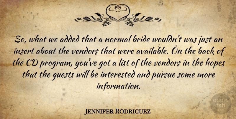 Jennifer Rodriguez Quote About Added, Bride, Cd, Guests, Hopes: So What We Added That...